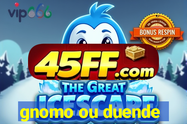 gnomo ou duende